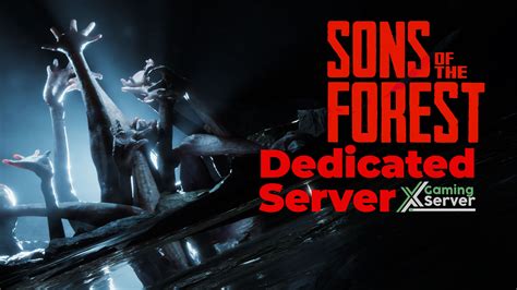 Sons Of The Forest Dedicated Server: A Comprehensive Guide For 2023