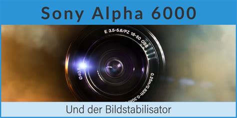 sony alpha 6000 bildstabilisator