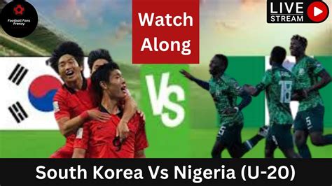 south korea vs nigeria u20 highlights youtube
