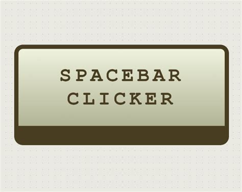 spacebar clicker geometry spot