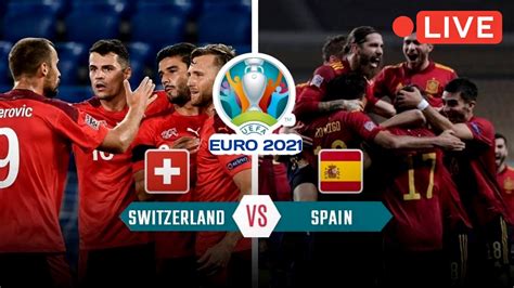 spain v switzerland live