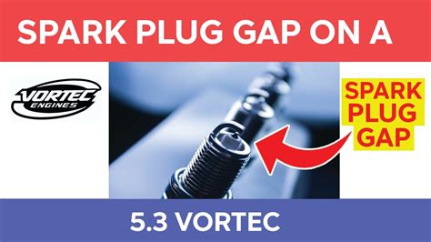 Spark Plug Gap On A 5.3 Vortec