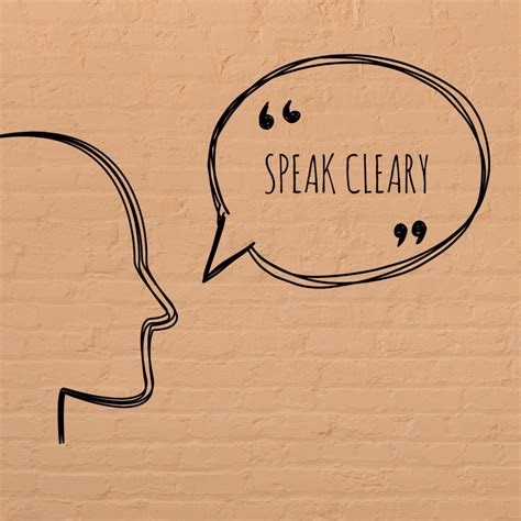 speak clearly