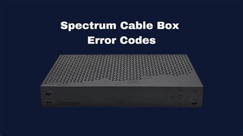 Spectrum Cable Error Code
