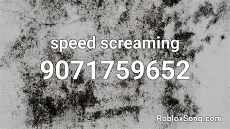speed screaming Roblox ID - Roblox music codes