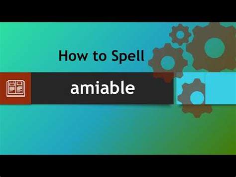 spell amiable