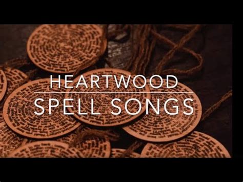 spell songs heartwood