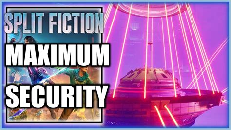 Split Fiction Maximum Security Walkthrough