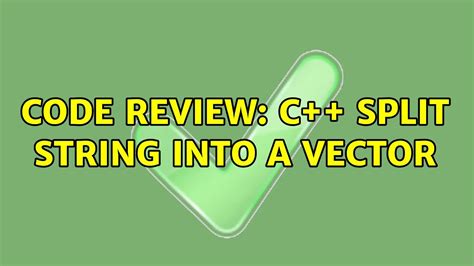 Split String Into Vector Of Strings C++
