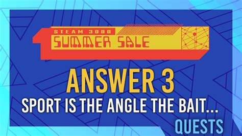 Solved "Sport Is The Angle. The Bait The Allure" In Steam Summer Sale