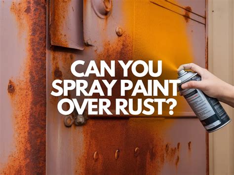 Spray Paint Over Light Rust