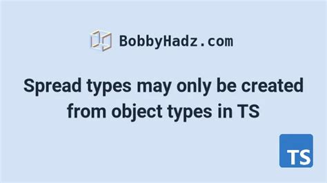 spread types may only be created from object types
