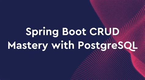 spring boot crud operations with postgresql