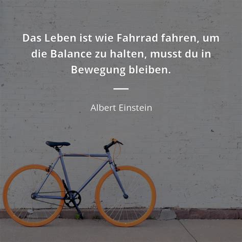 Das Leben ist wie Fahrrad fahren. um die Balance zu halten musst du in