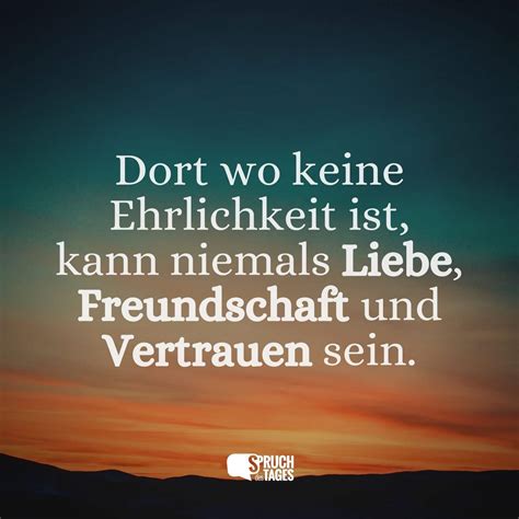 Ehrliche und offene Menschen verlieren vieles, aber niemals ihr Gesicht