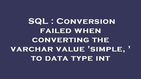 sql - Conversion failed when converting the varchar value \'simple 