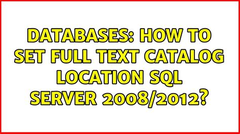 Sql Server Moving Location Of Full Text Catalog