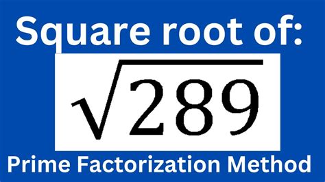 Square Root Of 289 By Prime Factorization