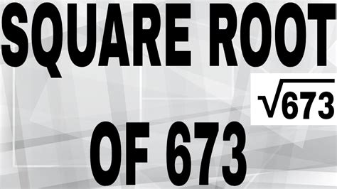 Square Root Of 673