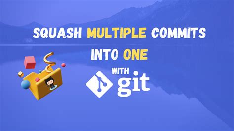 Squash Some Commits Into One