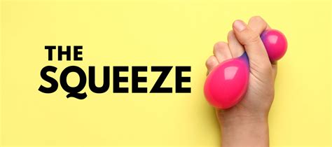squeeze the