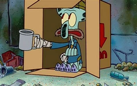 Squidward Homeless