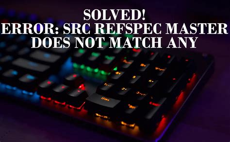 src refspec project does not match any
