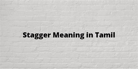 staggering meaning in tamil with example sentence