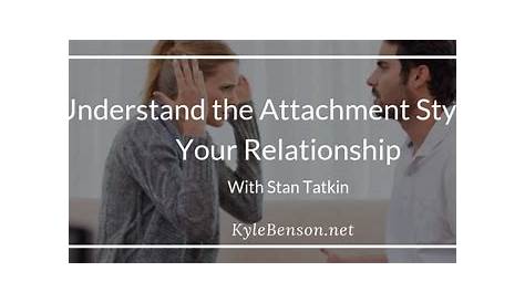Understand the Attachment Styles in Your Relationship with Stan Tatkin