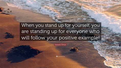 Doreen Virtue Quote “When you stand up for yourself, you are standing