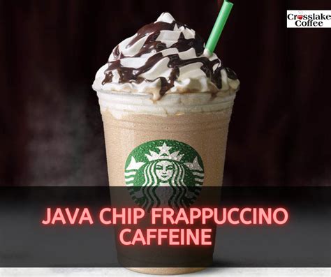 Starbucks Java Chip Frappuccino Caffeine Content