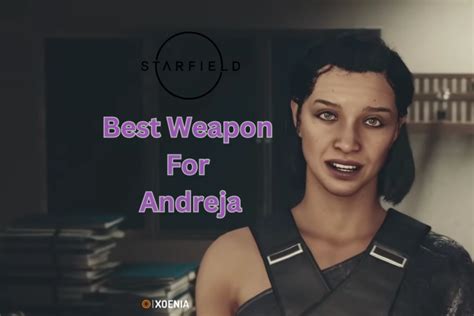 starfield best weapon for andreja reddit
