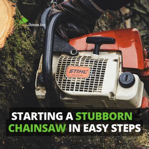 Starting a stubborn chainsaw