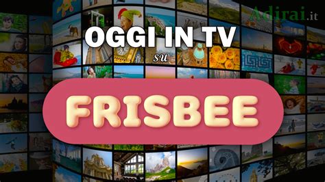 stasera in tv frisbee