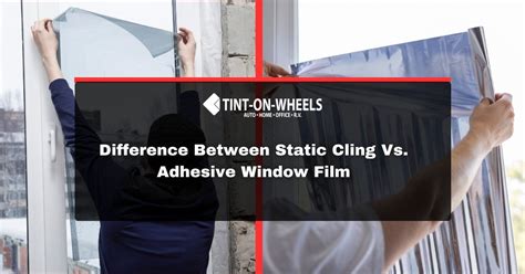 Static Cling Window Tint Vs Adhesive