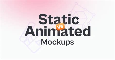 Static Vs Animated