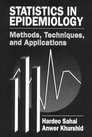 Statistics In Epidemiology Methods Techniques And Applications
