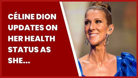 status on celine dion