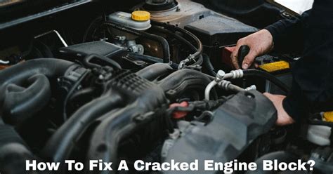 Steps to Fix a Cracked Engine Block