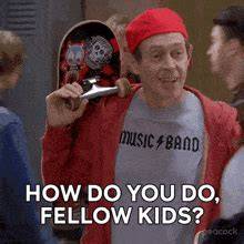 ‘How do you do, fellow kids’ has the ‘how do you do, fellow kids