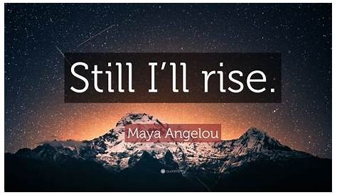 Still I Rise Maya Angelou Quotes Quote “ ’ll .” (12 Wallpapers