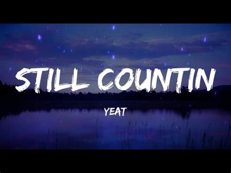 Yeat Still Countin (Clean + Lyrics) YouTube