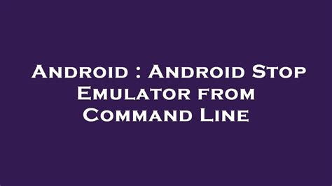 Stop Emulator From Command Line