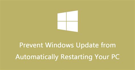 stop windows update from automatically restarting your pc
