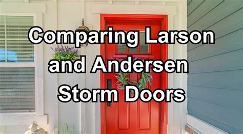 Storm Doors Andersen Vs Larson