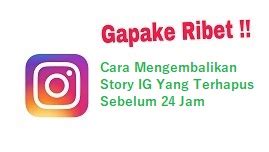 Cara Mengembalikan Story IG yang Terhapus