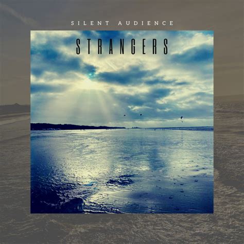 strangers silent