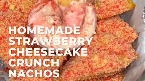 Irresistible Strawberry Crunch Cheesecake Nachos: A Sweet And Savory Delight