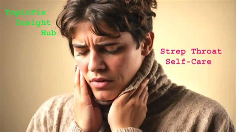 Effective Strep Throat Selfcare: Fast Relief and Recovery Tips