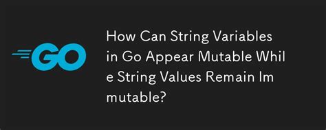 Strings Are Immutable In Go